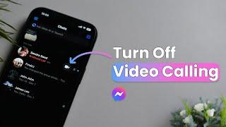 How to Turn Off Video Calling on Messenger?