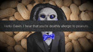 Hello Gavin. I hear that you're deathly allergic to peanuts