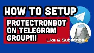 How to setup a protectronbot on telegram group.