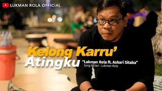 Lukman Rola ft. Ashari Sitaba - Kelong Karru' Atingku ( Official Music Video )