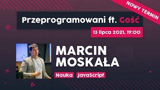 JavaScript od podstaw | Marcin Moskała | Przeprogramowani ft. Gość #14