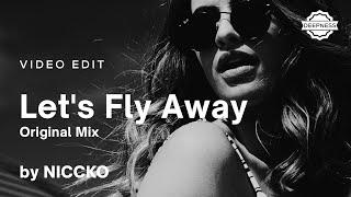 NICCKO - Let's Fly Away (Original Mix) | Video Edit