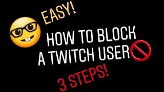 Easy Straight To The Point How To Block Twitch Users