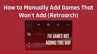 How to Manually Add Games That Won't Add (Retroarch)