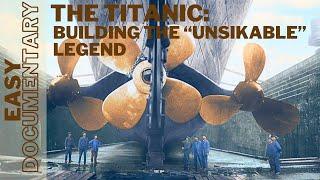 The Titanic: Building the "Unsinkable" Legend - Full Easy Documentary