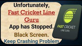 How To Fix Unfortunately, Fast Cricket Line Guru App has stopped | Keeps Crashing Problem in Android