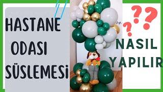 Hastane Odası Süslemesi Nasıl Yapılır? Kapıya Balon Süsleme