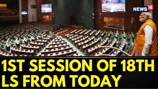 First Session Of 18th Lok Sabha From Today; NEET Row, Speaker Election In Focus | BJP | News18