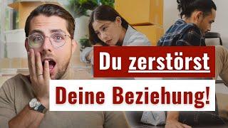 Wenn Du diese 7 Dinge tust, zerstörst Du auf Dauer Deine Beziehung!