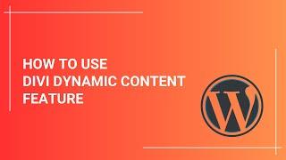 How To Use Divi’s Dynamic Content Feature - The Ultimate Guide