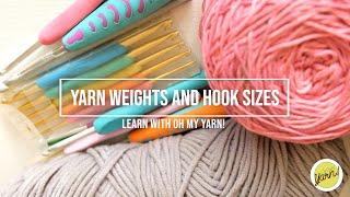 OH MY YARN! | Yarn Weights and Hook Sizes - Crochet Talk 1