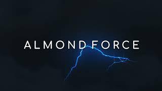 Almond Force NEW Intro!