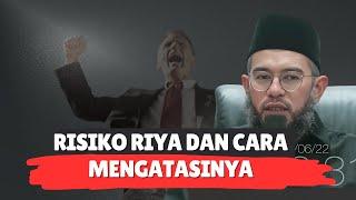 RISIKO RIYA DAN CARA MENGATASINYA - Ustadz Muhammad Nuzul Dzikri, Lc