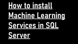 How to install Machine Learning Services in SQL Server