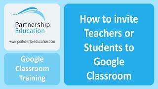 How to invite Teachers or Students to Google Classroom - Partnership Education