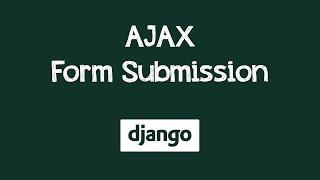 Form Submission in Django without Page Refresh using AJAX