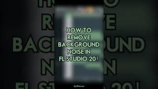 How to REMOVE BACKGROUND NOISE in FL Studio 20! #shorts