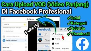 Cara Upload Video Panjang (VOD) Di Facebook Profesional Agar Metadatanya Lengkap