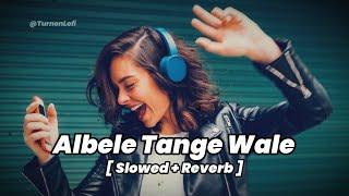 Albele Tange Wale [ Slowed & Reverb ] Rahul Baliyan | Lamba Hai Madam Lamba