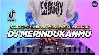 DJ SAYANGKU KU INGIN KAU TAHU AKU MERINDUKANMU REMIX FULL BASS VIRAL TIKTOK TERBARU 2024