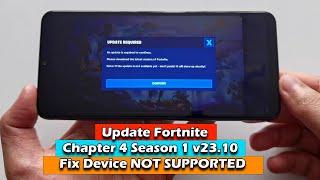 Update Fortnite Chapter 4 Season 1 v23.10.0 Fix Device NOT SUPPORTED