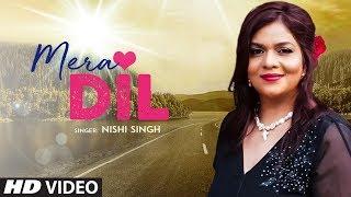 Latest Video Song "Mera Dil" Nishi Singh Feat. Kimaya Kalra, Rakshak Mohan