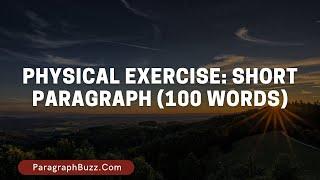 Physical Exercise: Short Paragraph (100 Words)