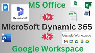 MS Office vs Microsoft Dynamics 365 vs Google Workspace Comprehensive Comparison