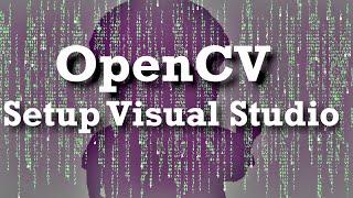 C++ OpenCV Setup for Visual Studio 2019