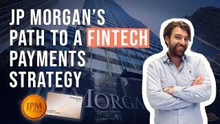 JP Morgans FinTech Acquisition Strategy  | All About Payments