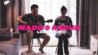 Bill & Brod - Madu dan Racun [Chill Cafe version] (Cover by Loleypop)