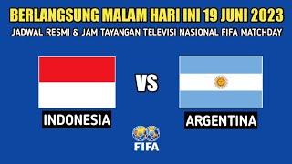  JADWAL SIARAN LANGSUNG TIMNAS INDONESIA VS ARGENTINA - INDONESIA VS ARGENTINA MALAM INI