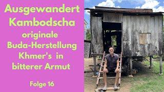 Ausgewandert Kambodscha, originale Buda-Herstellung und das Leben der Khmer's auf dem Dorf