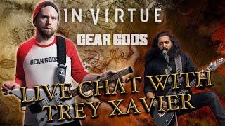 Live Chat with Trey Xavier of In Virtue & Gear Gods