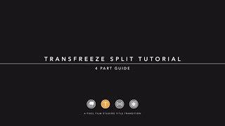 TransFreeze Split Tutorial