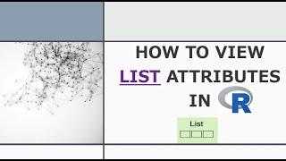 How to view List attributes in R