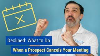 Declined: What to Do When a Prospect Cancels Your Meeting