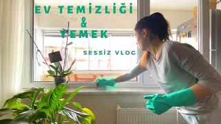 EV TEMİZLİĞİ & YEMEK | SESSİZ VLOG