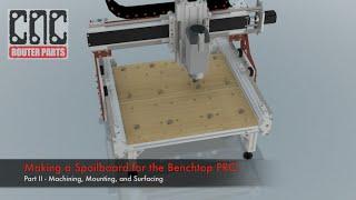 Making a Spoilboard for the Benchtop PRO Part II - CNC Machining, Mounting, and Surfacing