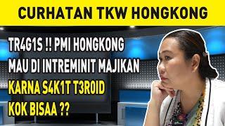 TR4G1S ‼️ PMI HONGKONG MAU DI INTREMINIT MAJIKAN KARNA S4K1T T3R0ID, KOK BISAA ⁉️