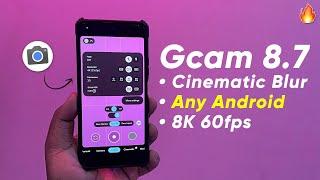 Latest Google Camera 8.7 (Gcam 8.7) for Any Android | Cinematic Blur Video | 8K 60fps