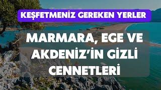 Marmara, Akdeniz ve Ege'nin Gizli Cennetleri: Keşfetmeniz Gereken Yerler