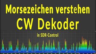 Morsezeichen verstehen - CW Dekoder in SDR-Control Amateurfunk