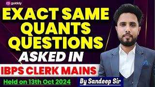 Exact Quants Questions Asked in IBPS Clerk Mains 2024 | Quantitative Aptitude | Held on 13th Oct