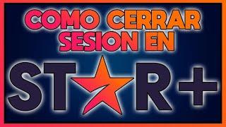 COMO CERRAR SESION EN STAR PLUS [TUTORIAL GRATIS PARA CANCELAR]