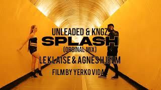 Unleaded & KNGZ Splash Orginal Mix /  Le Klaise & Agnes Dance Clip