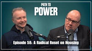 Path to Power Episode 58 | A Radical Reset on Housing