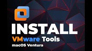 How to Install VMWare Tools on macOS Ventura Virtual Machine?