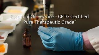 Essential Oil Science - CPTG Certified Pure Therapeutic Grade