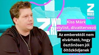 Kiss Márk: Az emberektől nem elvárható, hogy ösztönösen jól tudjanak öltözködni / ZWorld / Talk Tv